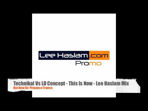 Technikal VS LD Concept - This Is Now (Lee Haslam's Tech Trance Re-Work)