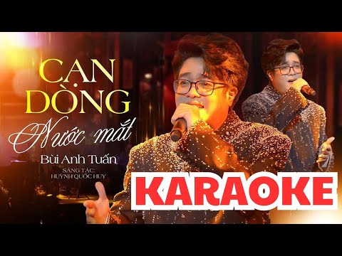 [ KARAOKE TONE NAM ] CẠN DÒNG NƯỚC MẮT - BÙI ANH TUẤN | Bản Phối Mới Live Band