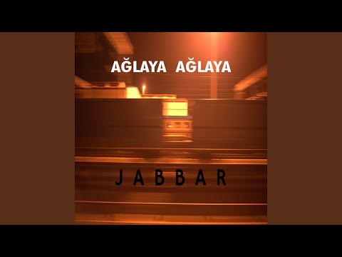 Ağlaya Ağlaya - Jabbar