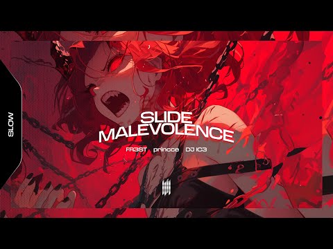 SLIDE MALEVOLENCE - FR3ST, princce, DJ IC3 (SLOWED)