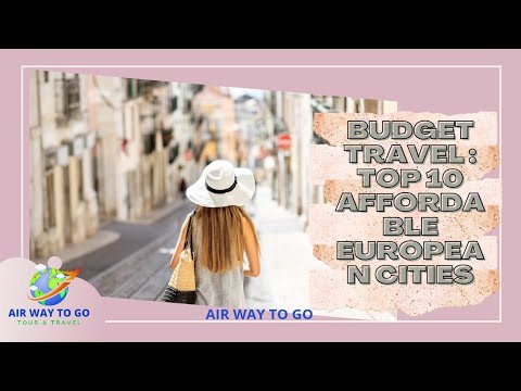 10 Of The Cheapest Cities You Must Visit In Europe