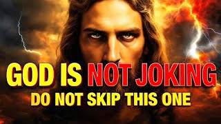 🛑 GOD IS NOT PLAYING — THIS MESSAGE CAN CHANGE EVERYTHING | GOD MESSAGE NOW | GOD MESSAGE TODAY