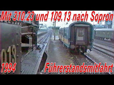 Mit 310.23 und 109.13 von Wien nach Sopron - Führerstandsmitfahrten