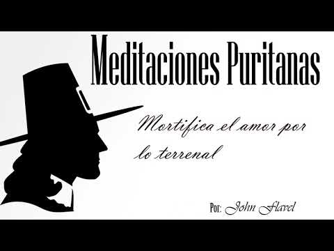 Mortifica el amor por lo terrenal - John Flavel