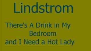 Lindstrom There's a Drink in My Bedroom and I Need a Hot Lady