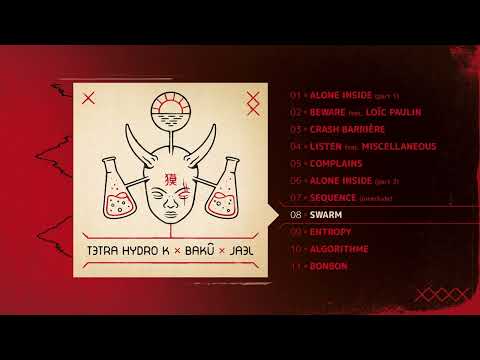 TETRA HYDRO K x BAKÛ x JAEL - Swarm