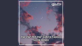 Download lagu Pap pap pep pap suriya fadele (Slow Remix) mp3