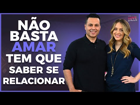 NÃO BASTA AMAR, TEM QUE SABER SE RELACIONAR