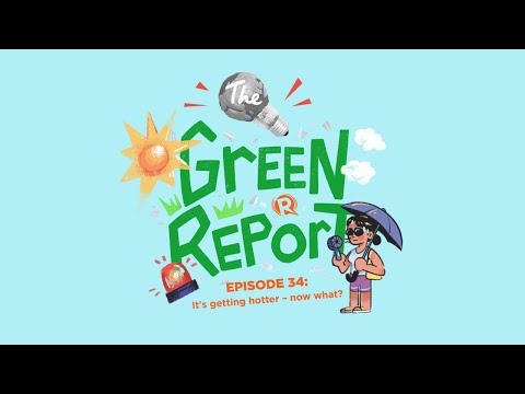 The Green Report: It’s getting hotter – now what?