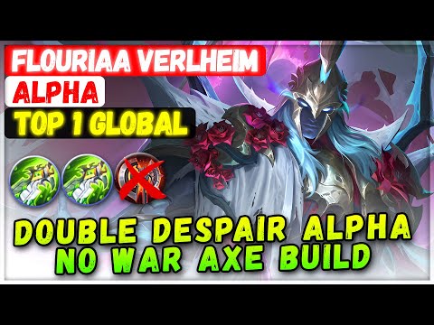 Double Despair Alpha No War Axe Build [ Top 1 Global Alpha ] Flouriaa Verlheim - Mobile Legends