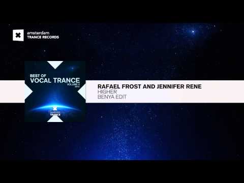Rafael Frost & Jennifer Rene - Higher (Benya Edit) Best of Vocal Trance 2014 Vol 2