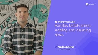 Pandas DataFrames: Adding and deleting rows | Free Pandas Tutorial