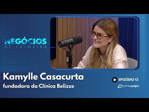 Kamylle Casacurta, fundadora da Clínica Belize – Negócios de Primeira