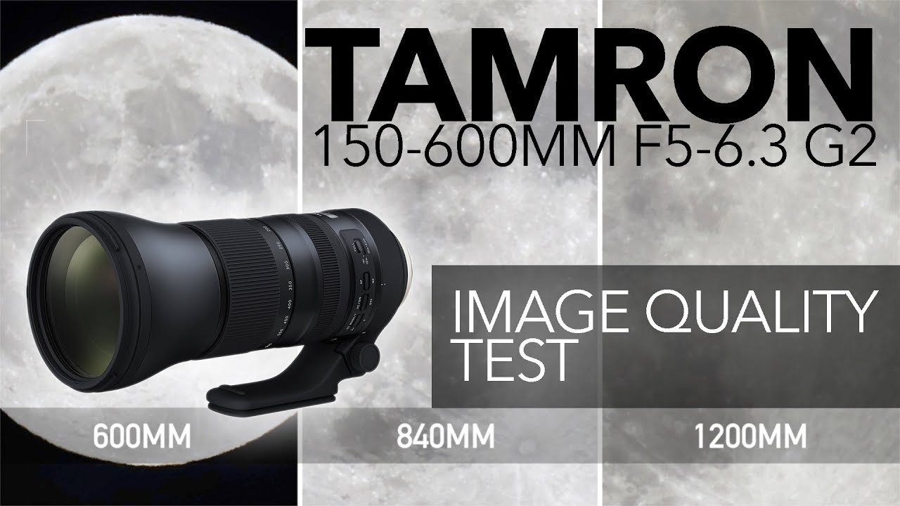 Tamron 150-600mm f5-6.3 G2 Image Quality Test