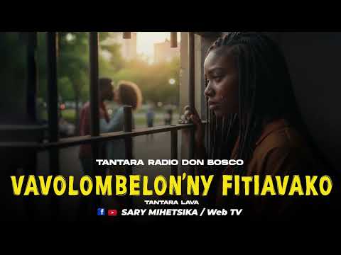 TANTARA MALAGASY - VAVOLOMBELON'NY FITIAVAKO (Tantaran'i RADIO DON BOSCO) Tantara Lava