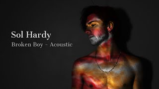 Sol Hardy - Broken Boy (Acoustic)