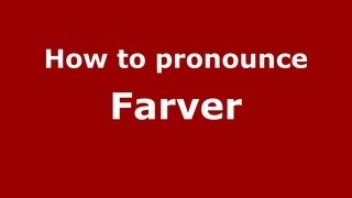 How to pronounce Farver