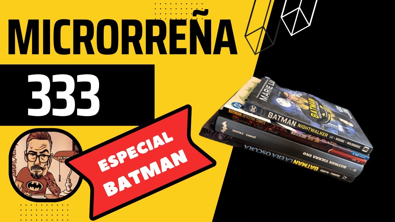 MICRORREÑA 333. ESPECIAL BATMAN