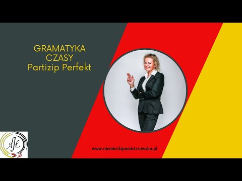 NAUCZ SIĘ MÓWIĆ PO NIEMIECKU- TWORZENIE IMIESŁOWU BIERNEGO: PARTIZIP II (PERFEKT)