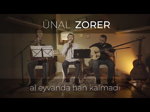 Ünal Zorer - Al Eyvanda Han Kalmadı | Akustik