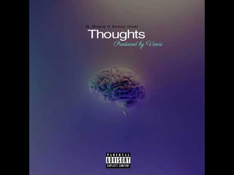 G_Musiq ft Eskay Level - Thoughts