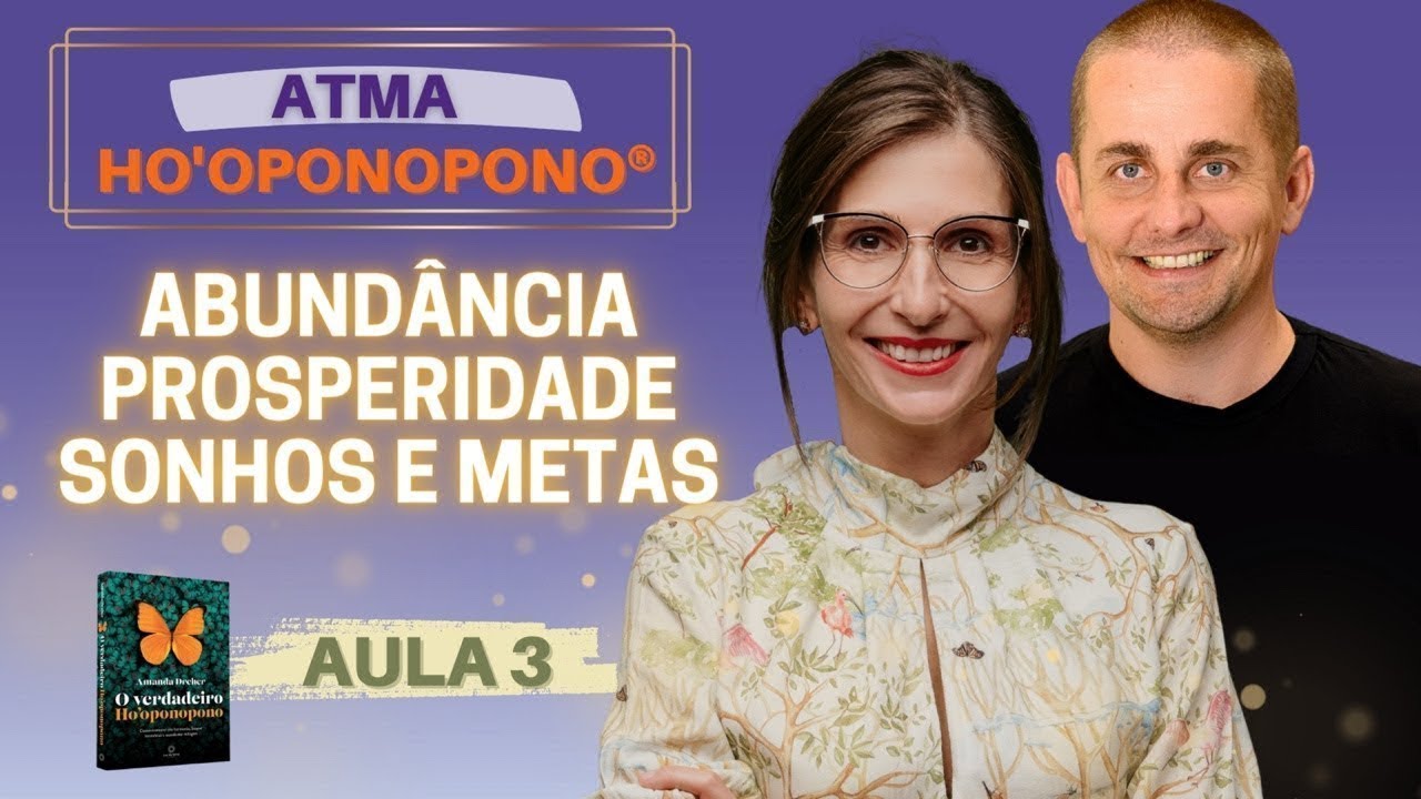 AULA 3: Como manifestar mais ABUNDÂNCIA e PROSPERIDADE, e realizar seus SONHOS, metas e OBJETIVOS