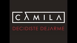 Decidiste Dejarme(Letra)-Camila