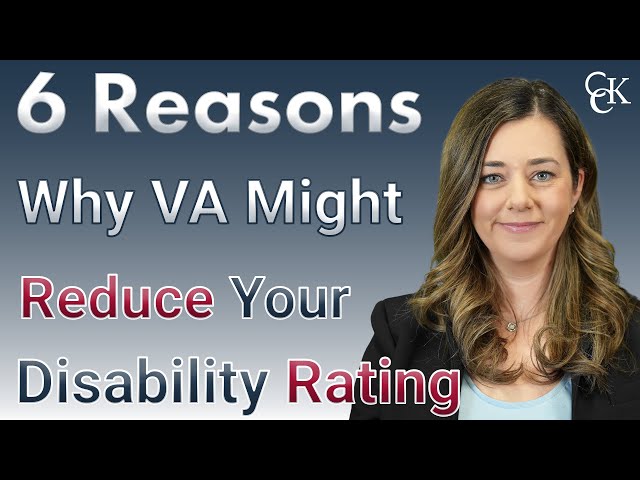 6 Reasons Why VA Might Reduce Your VA Disability Rating