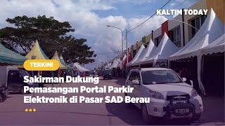 Sakirman Dukung Pemasangan Portal Parkir Elektronik di Pasar SAD Berau