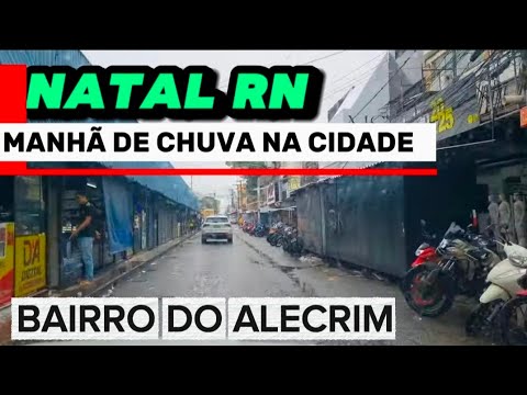 Natal RN bairro do alecrim até o bairro de petropolis com muita chuva 