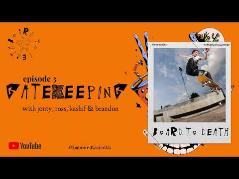 Board To Death - A Scottish Skateboarding Podcast - Episode 3: Gatekeeping