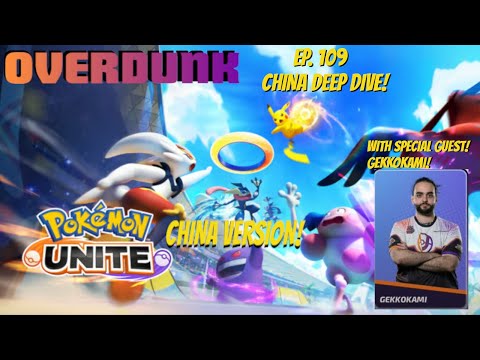 Overdunk - Ep 109 - Chinese Version Deep Dive with GekkOkami! - a competitive Pokemon UNITE Podcast