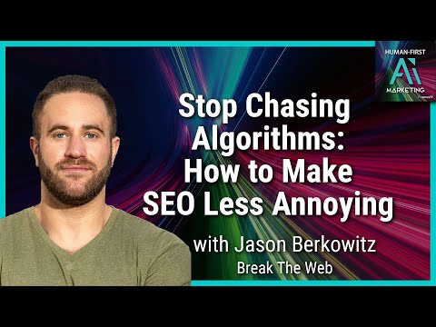 Stop Chasing Algorithms: How to Make SEO Less Annoying with Jason Berkowitz