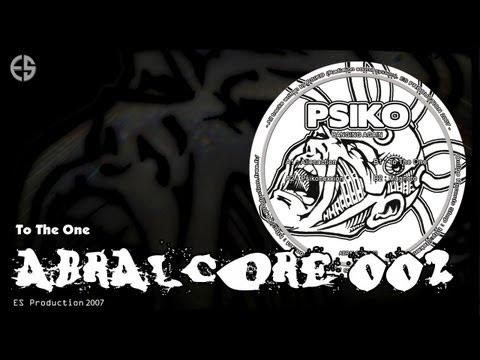 ABRALCORE 002 - Psiko - "To The One"