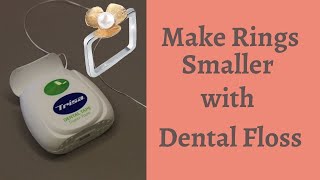How to Make a Ring Smaller with Dental Floss - Resizing Your Rings Down