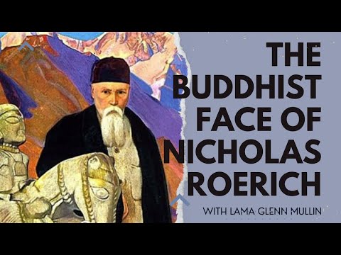 The Buddhist Face of Nicholas Roerich with Lama Glenn Mullin