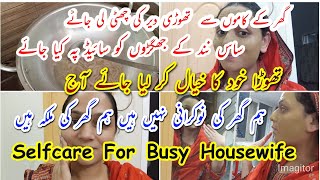 SELF-CARE FOR BUSY HOUSEWIVES | Housewife Motivation | Pakistani Vlogs | Cleaning Vlogs | Me-Time"