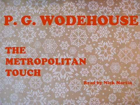 P. G. Wodehouse, The Metropolitan Touch. Short story audiobook read by Nick Martin