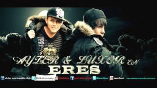 Eres - El Duo Incomparable (EDI Internacional) Luxor y Ayzer - El Mejor Exito Pop Del 2012