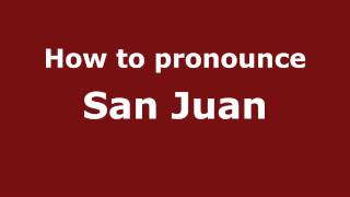 How to pronounce San Juan