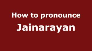 How to pronounce Jainarayan