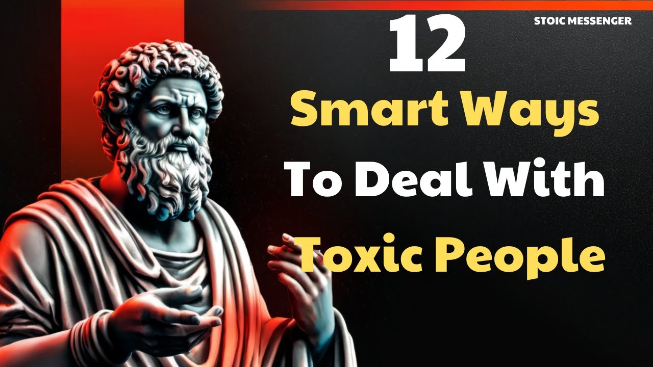 12 Smart Living Techniques to Deal with Toxic People /STOICSM