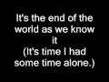 IT S THE END OF THE WORLD AS WE KNOW IT LYRIC VIDEO