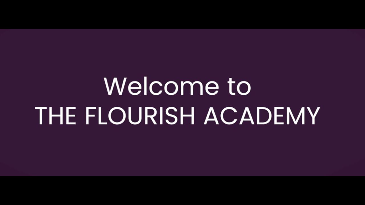 Welcome to the Flourish Academy
