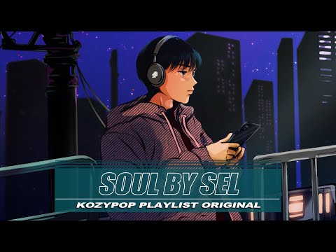 [Playlist] 도시야경에 취해 걸어보는 밤 🌇 SOULBYSEL X 코지팝 k-pop, k-rnb