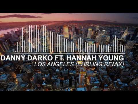 Ehrling - Danny Darko Ft. Hannah Young - Los Angeles (Ehrling Remix)