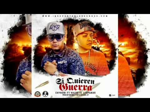 Chynobi Ft Valdo "El Leopardo" - Si Quieren Guerra