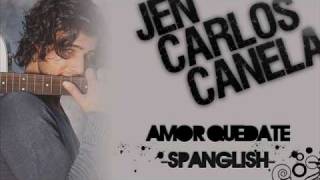 Jen Carlos Canela - Amor Quedate (Spanglish)