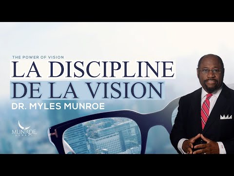 La Discipline De La Vision - Dr. Myles Munroe