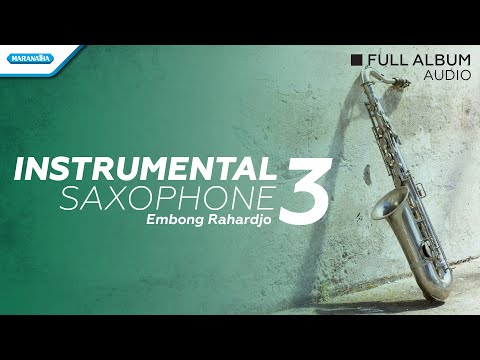 Instrumental Saxophone volume 3 - Embong Rahardjo (audio full album)
